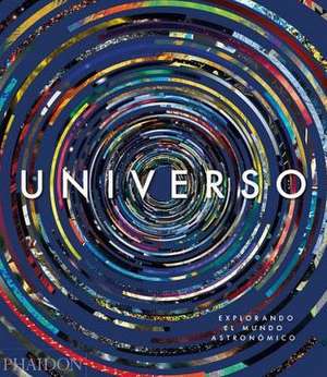 Universo: Explorando El Cosmos (Universe: Exploring the Astronomical World) (Spanish Edition) de Phaidon Editors