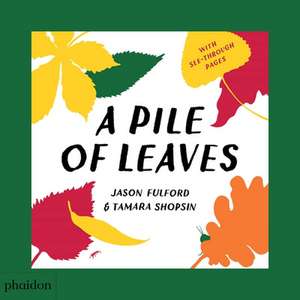 A Pile of Leaves de Tamara Shopsin Jason Fulford