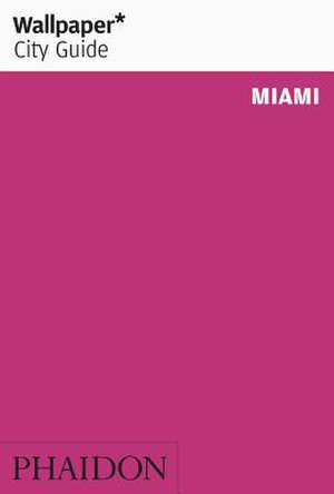 Wallpaper* City Guide Miami de Wallpaper