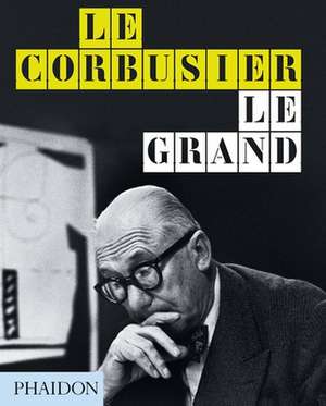 Le Corbusier Le Grand de Jean-Louis Cohen