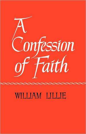 A Confession of Faith de William Lillie