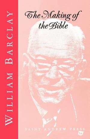 The Making of the Bible de William Barclay