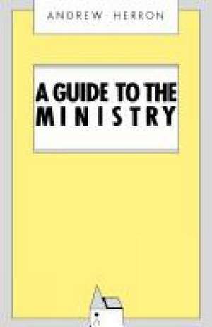 A Guide to the Ministry de Andrew Herron