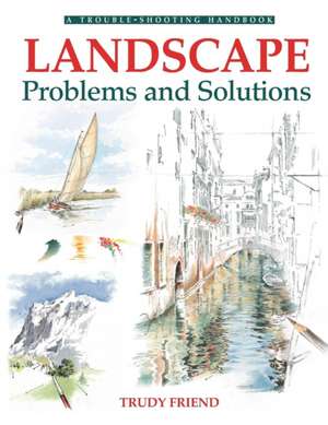 Landscape Problems & Solutions (Trouble-Shooting Handbook) de Trudy Friend