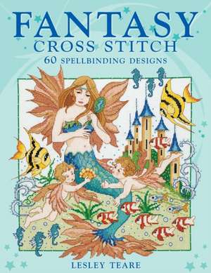 Fantasy Cross Stitch de Lesley Teare