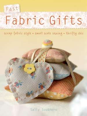 Fast Fabric Gifts de Sally Southern