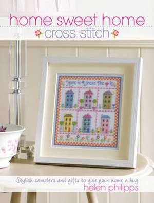 Home Sweet Home Cross Stitch de Helen Philipps