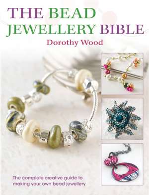 The Bead Jewellery Bible de Dorothy Wood