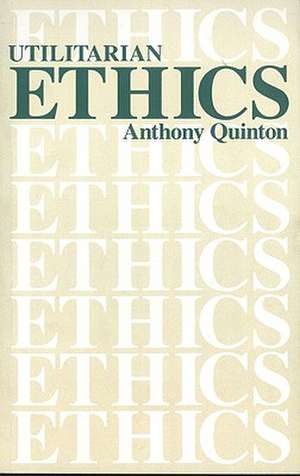 Utilitarian Ethics de Anthony Quinton