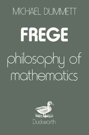 Frege: Philosophy of Mathematics de Michael Dummett