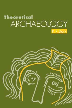 Theoretical Archaeology de K. R. Dark