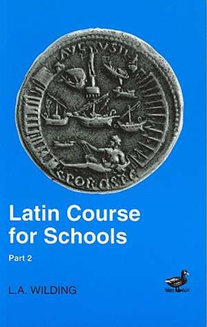 Latin Course for Schools Part 2 de L.A. Wilding