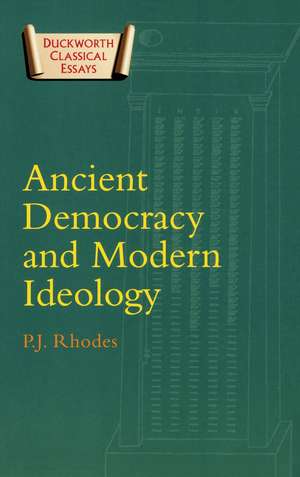 Ancient Democracy and Modern Ideology de PJ Rhodes