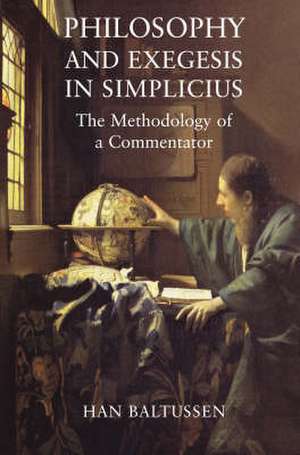 Philosophy and Exegesis in Simplicius: The Methodology of a Commentator de Han Baltussen