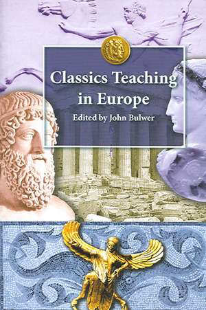 Classics Teaching in Europe de John Bulwer