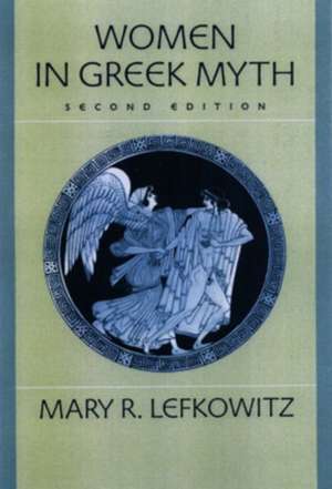 Women in Greek Myth de Mary R. Lefkowitz