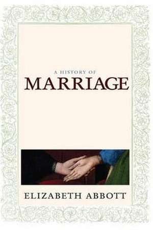 History Of Marriage de Elizabeth Abbott