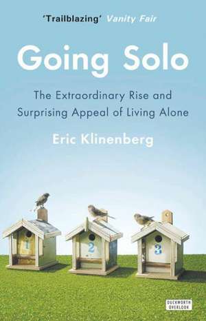 Going Solo: The Extraordinary Rise and Surprising Appeal of Living Alone de Eric Klinenberg