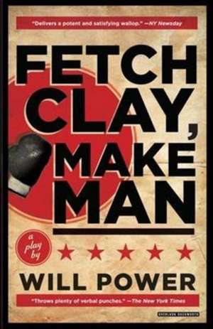 Fetch Clay, Make Man de Will Power