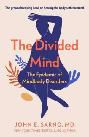 The Divided Mind de John E. Sarno