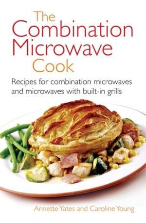 The Combination Microwave Cook de Annette Yates