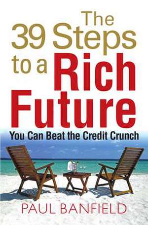 The 39 Steps to a Rich Future de Paul Banfield