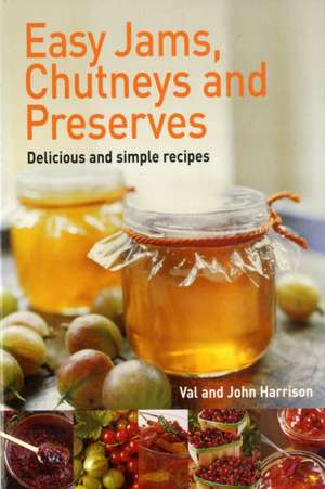 Easy Jams, Chutneys and Preserves de John Harrison