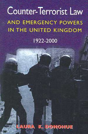 Counter-Terrorist Law and Emergency Powers in the United Kingdom, 1922-2000 de Laura Donohue