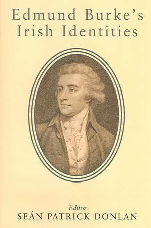 Edmund Burke's Irish Identities de Sean Patrick Donlan