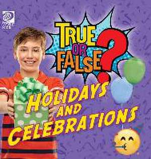 True or False? Holidays and Celebrations de Lauren Kelliher