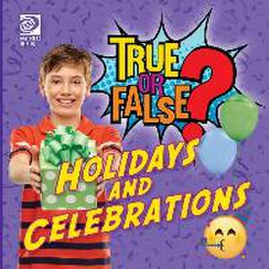 True or False? Holidays and Other Celebrations de Lauren Kelliher