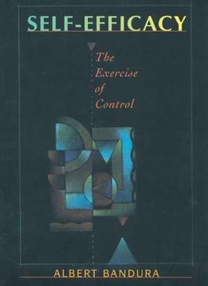 Self-Efficacy: The Exercise of Control de Albert Bandura