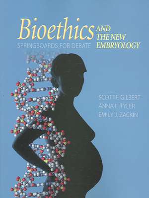 Bioethics and the New Embryology: Springboards for Debates de Scott F. Gilbert