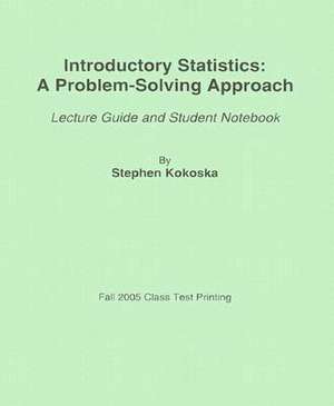 Introductory Statistics: Lecture Guide and Student Notebook de Stephen Kokoska