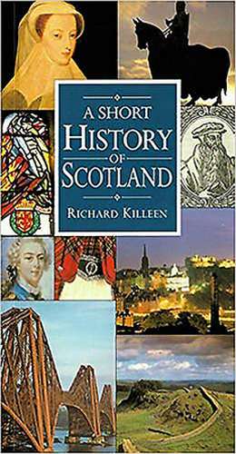 A Short History of Scotland de Richard Killeen