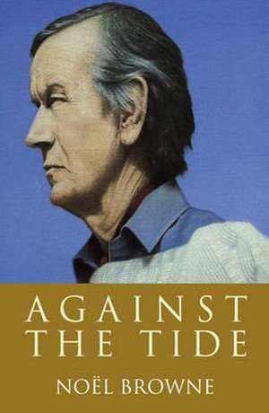 Against the Tide de Noel Browne