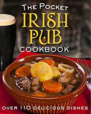 The Pocket Irish Pub Cookbook: Over 110 Delicious Recipes de Tony Potter