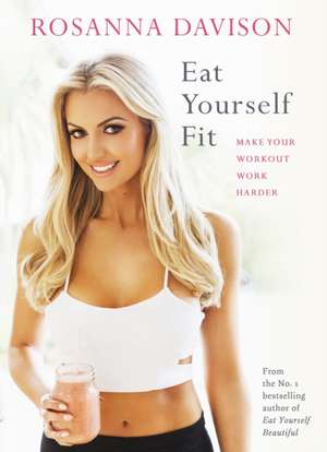 Eat Yourself Fit de Rosanna Davison