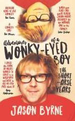 Adventures of a Wonky-Eyed Boy de Jason Byrne