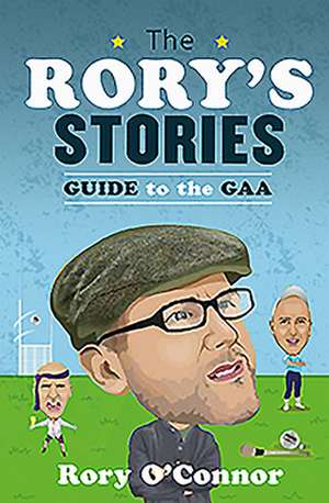 The Rory's Stories Guide to the Gaa de Rory O'Connor