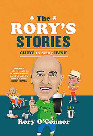 The Rory's Stories Guide to Being Irish de Rory O'Connor