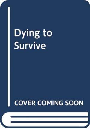 Dying to Survive de RACHAEL KEOGH