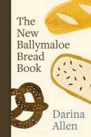 The New Ballymaloe Bread Book de Darina Allen