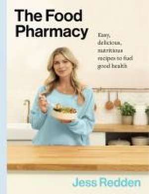 The Food Pharmacy Cookbook de Jess Redden