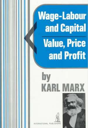 Wage Labour and Capital / Value Price and Profit de Karl Marx