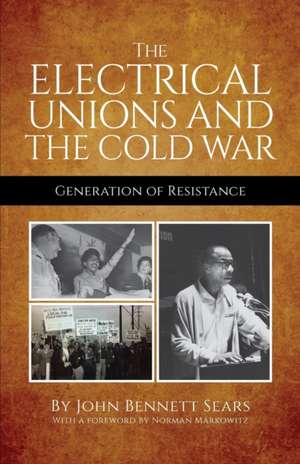 The Electrical Unions and the Cold War de John Bennett Sears