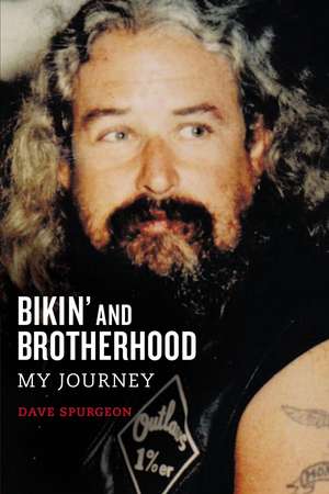 Bikin' and Brotherhood: My Journey de David Charles Spurgeon