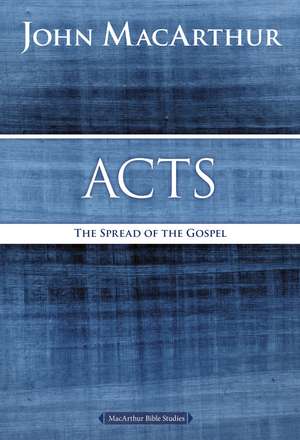 Acts: The Spread of the Gospel de John F. MacArthur