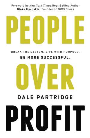 People Over Profit: Break the System, Live with Purpose, Be More Successful de Dale Partridge