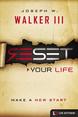 Reset Your Life: Make a New Start de Joseph W. Walker, III